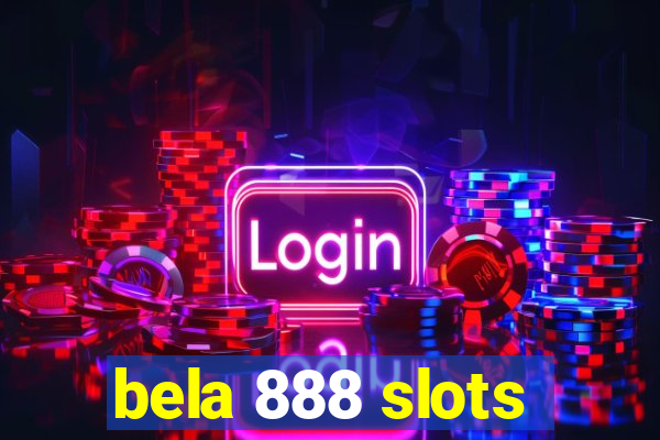 bela 888 slots